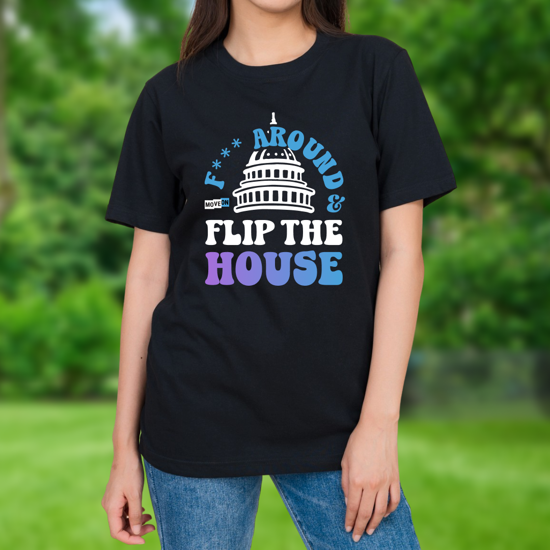 "F Around and Flip the House" Black Unisex T-Shirts