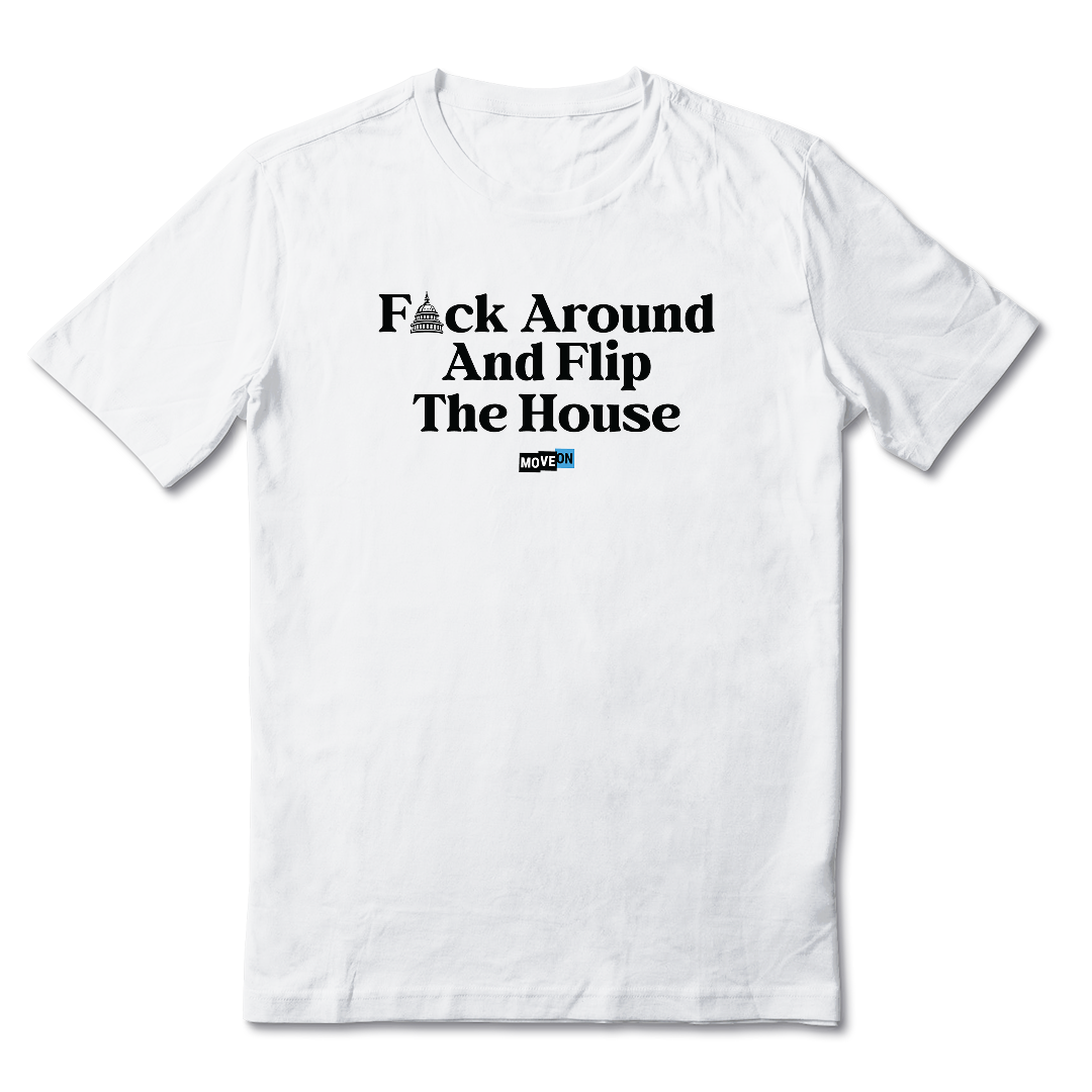 "F*** Around and Flip the House" Unisex T-Shirt