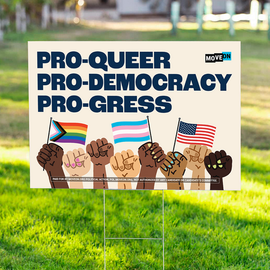 Yard Sign: "Pro-Queer, Pro-Democracy, Pro-gress"