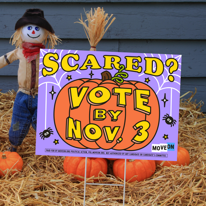 "Scared? Vote By Nov. 3" Yard Sign