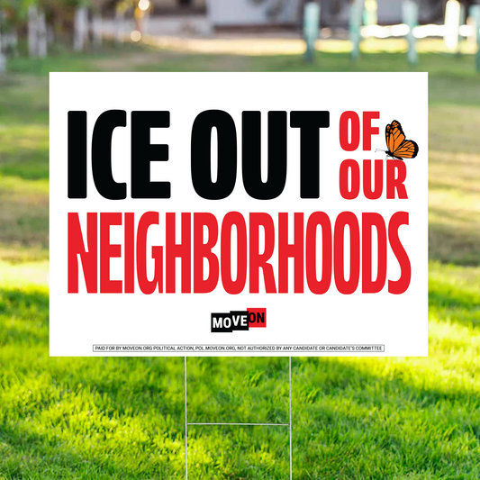 "ICE Out of Our Neighborhoods" Yard Sign