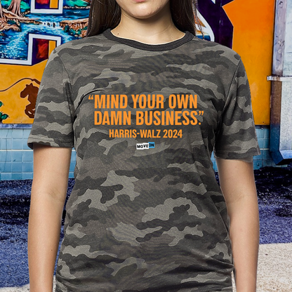 Harris-Walz "Mind Your Own Damn Business" Unisex Camo T-Shirt