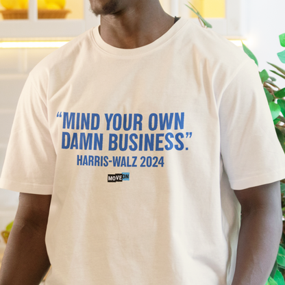 Harris-Walz "Mind Your Own Damn Business" Unisex T-Shirt