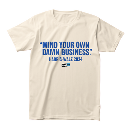 Harris-Walz "Mind Your Own Damn Business" Unisex T-Shirt