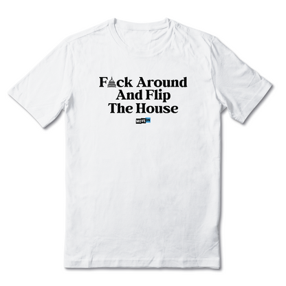 "F*** Around and Flip the House" Unisex T-Shirt