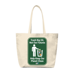 "Trash Big Oil, Not Our Futures" Recycled Canvas Tote Bag