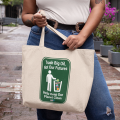 "Trash Big Oil, Not Our Futures" Recycled Canvas Tote Bag